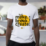 Printed T-Shirt (Unisex) | Make Break Create | Maker’s Asylum
